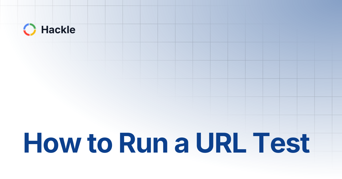 How to Run a URL Test | Hackle