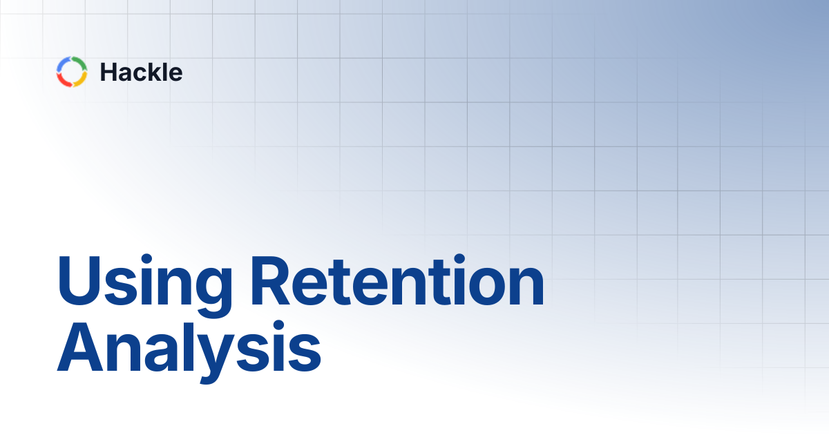 Using Retention Analysis | Hackle